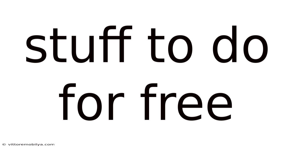 Stuff To Do For Free