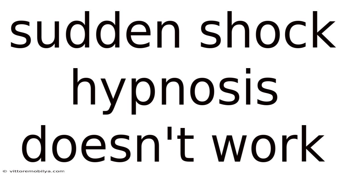 Sudden Shock Hypnosis Doesn't Work