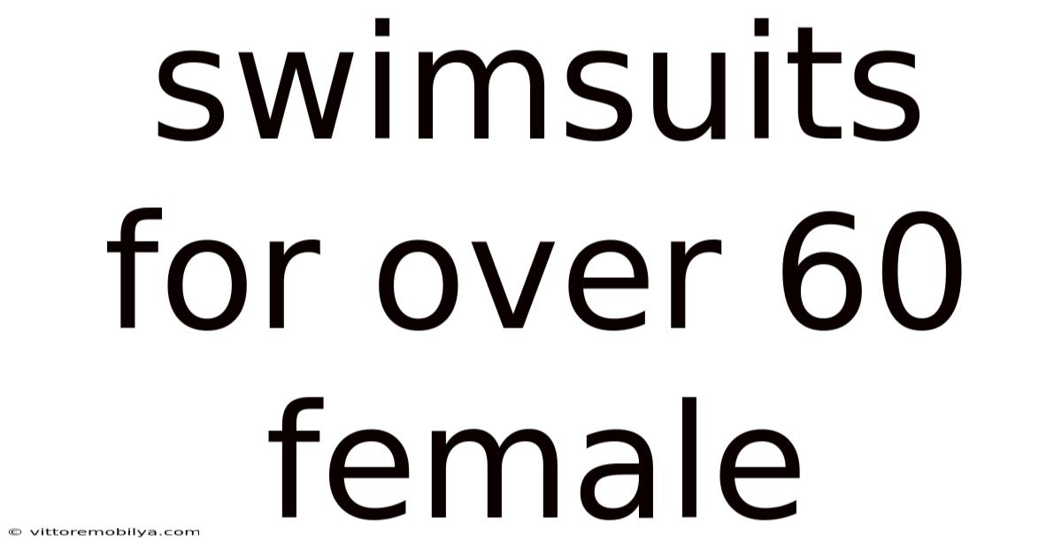 Swimsuits For Over 60 Female