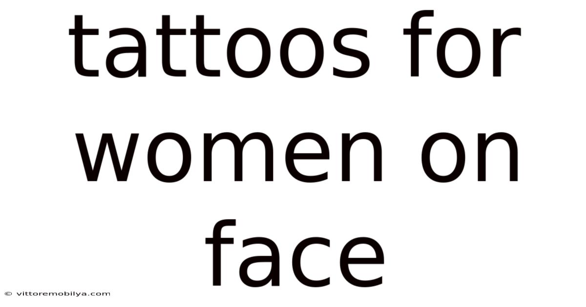 Tattoos For Women On Face