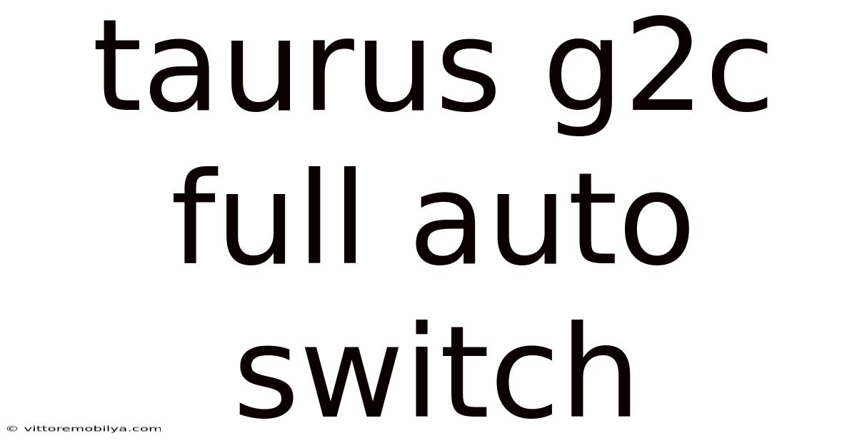 Taurus G2c Full Auto Switch