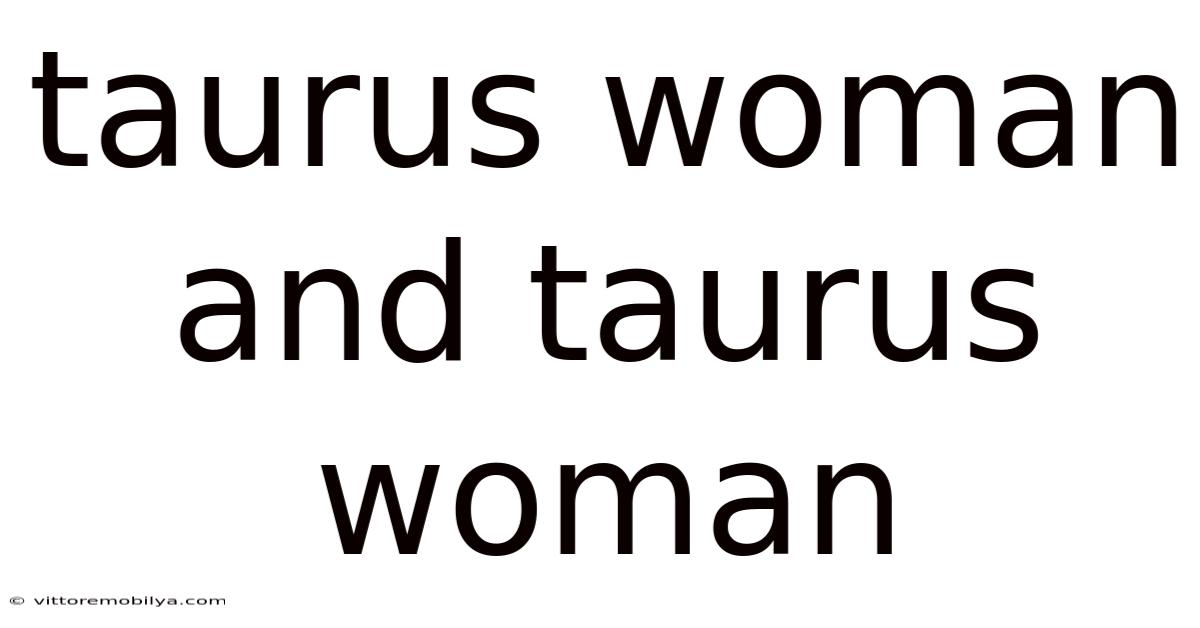 Taurus Woman And Taurus Woman