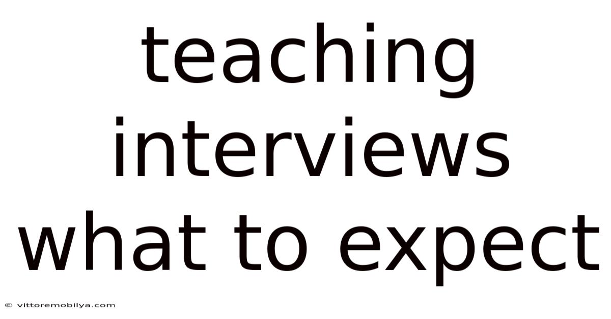 Teaching Interviews What To Expect