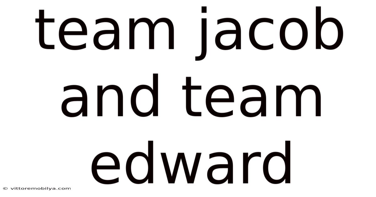 Team Jacob And Team Edward