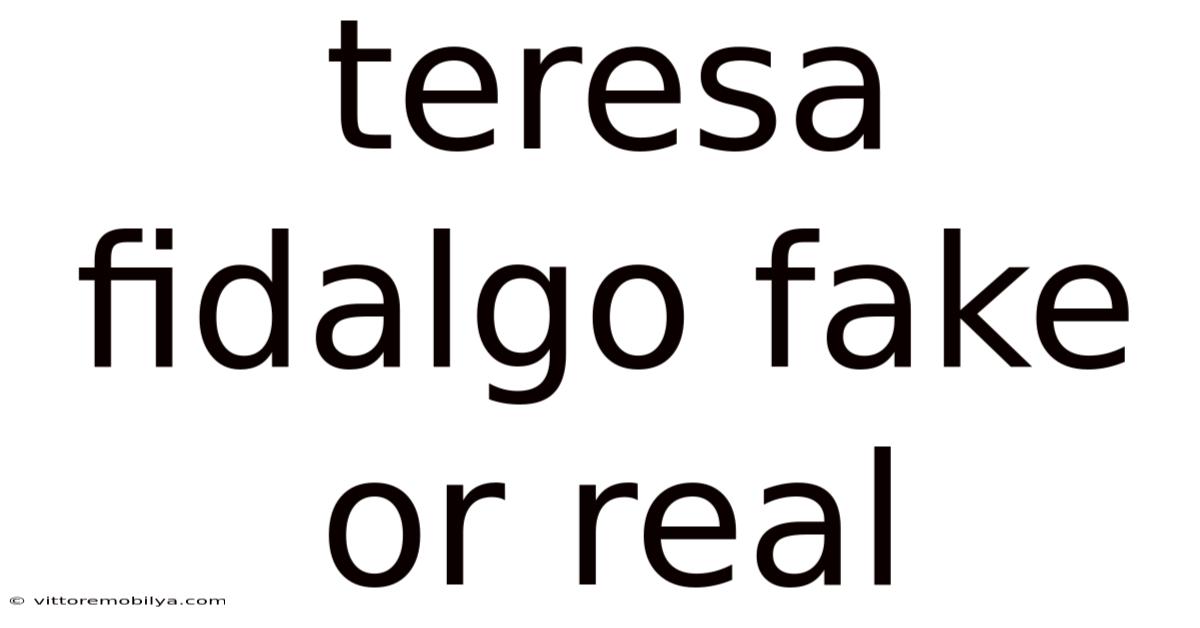 Teresa Fidalgo Fake Or Real