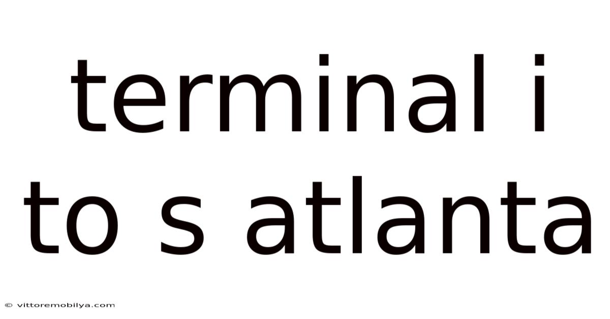 Terminal I To S Atlanta