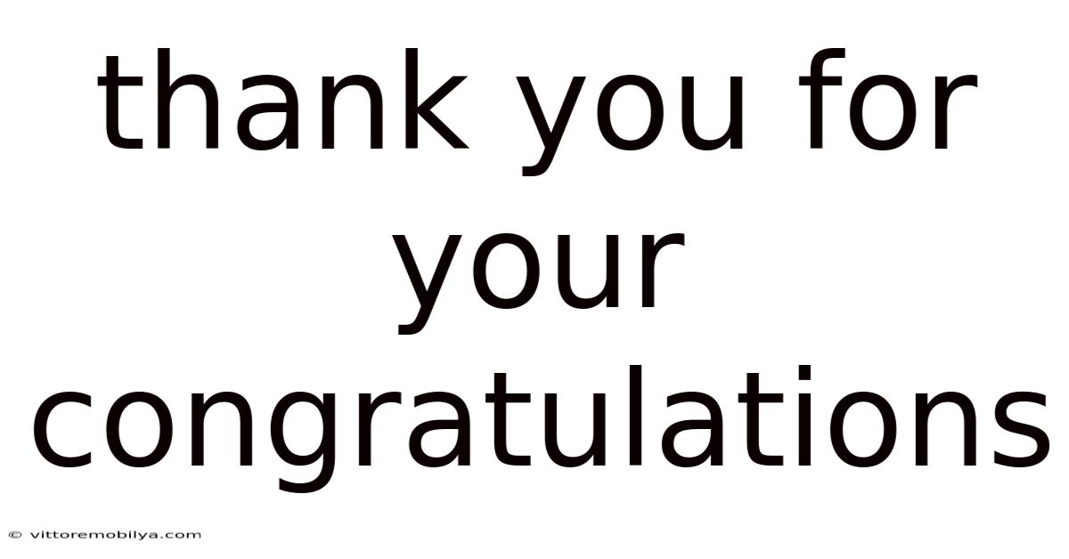 Thank You For Your Congratulations