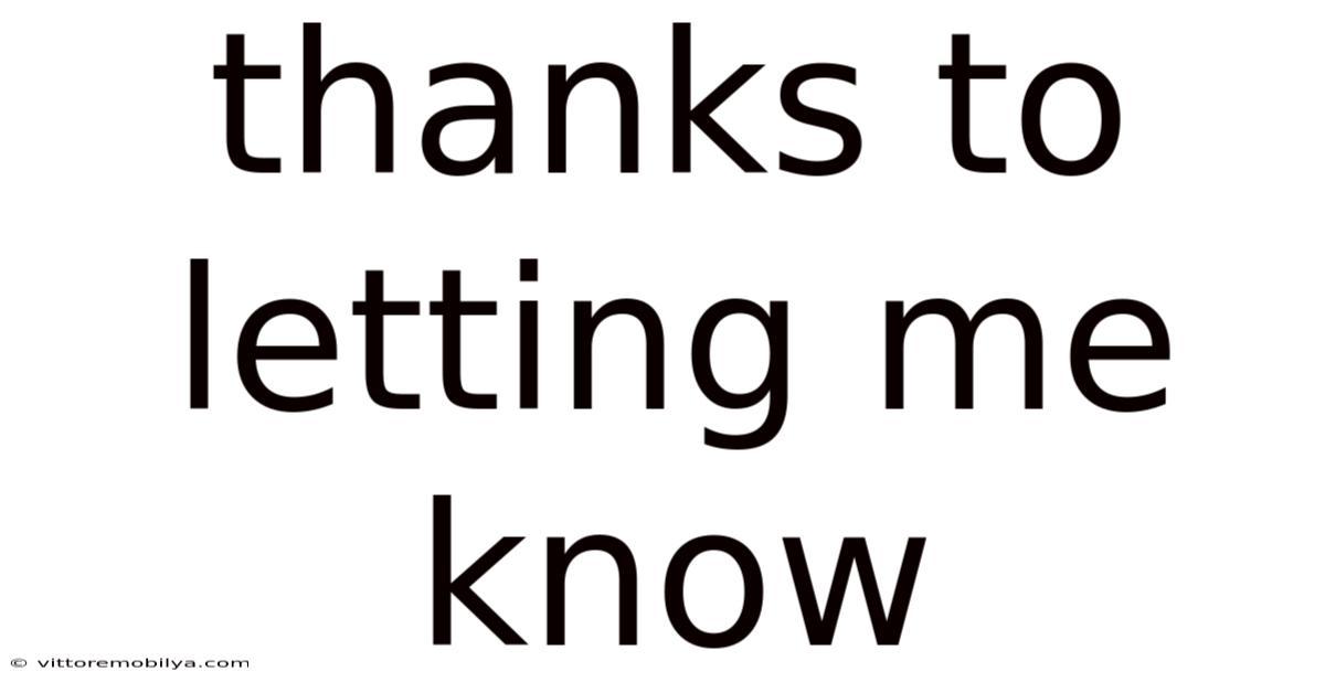 Thanks To Letting Me Know