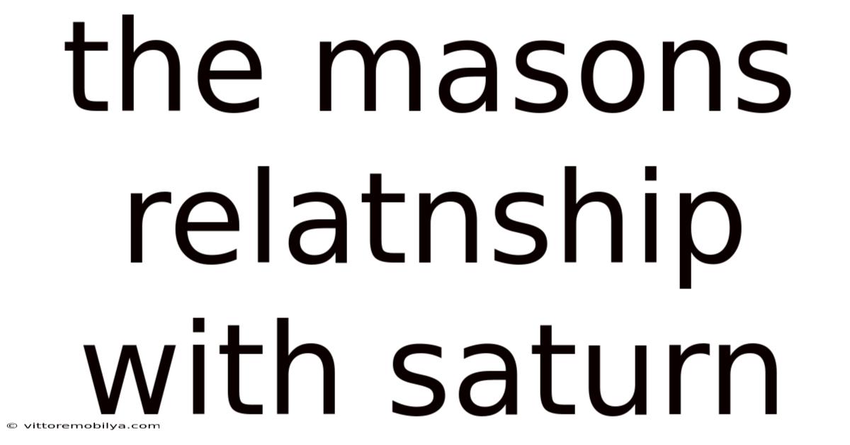 The Masons Relatnship With Saturn
