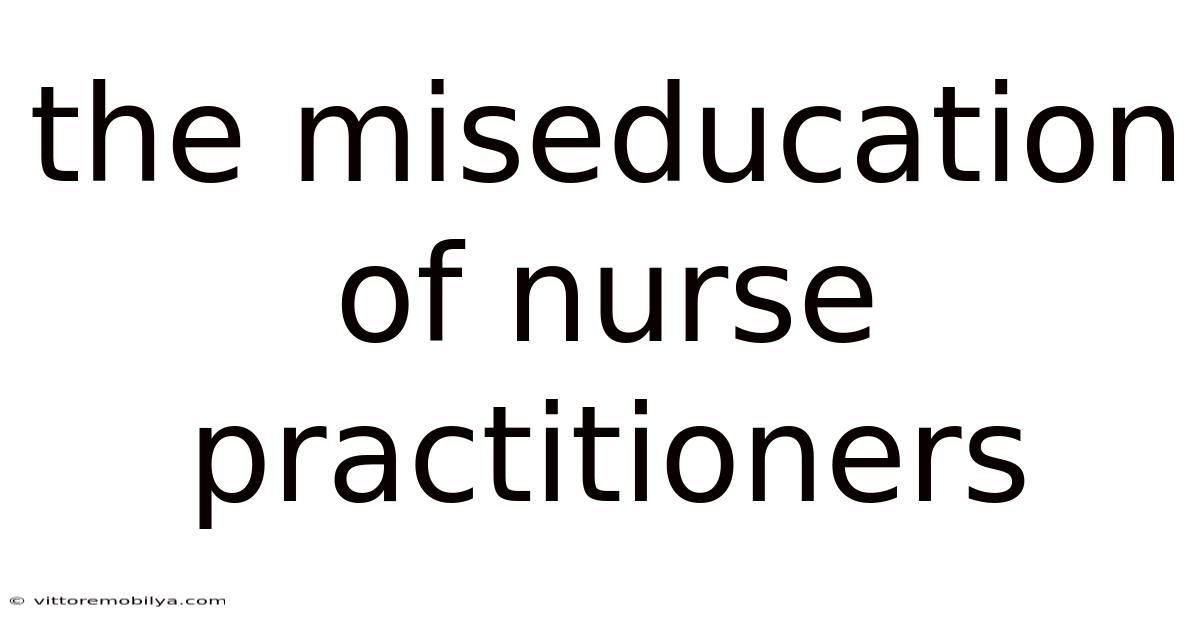 The Miseducation Of Nurse Practitioners