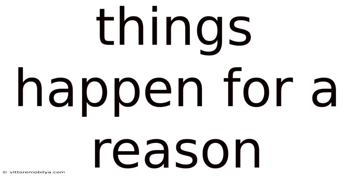 Things Happen For A Reason