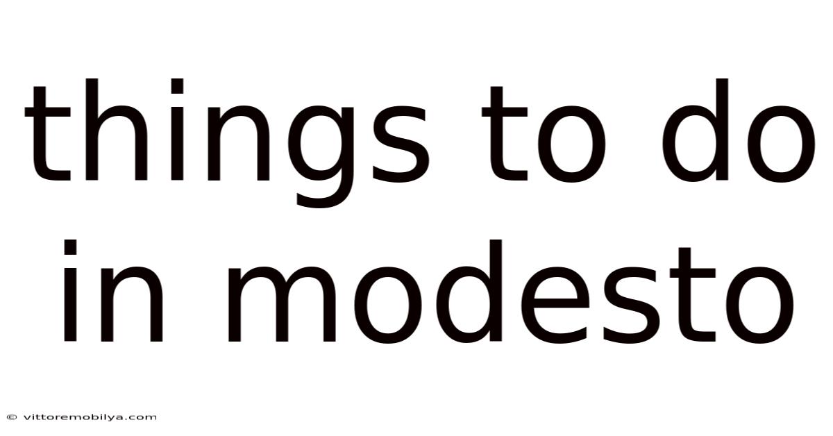 Things To Do In Modesto