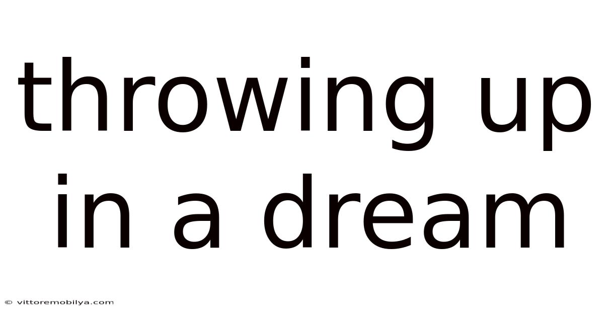 Throwing Up In A Dream