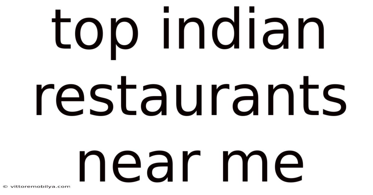 Top Indian Restaurants Near Me