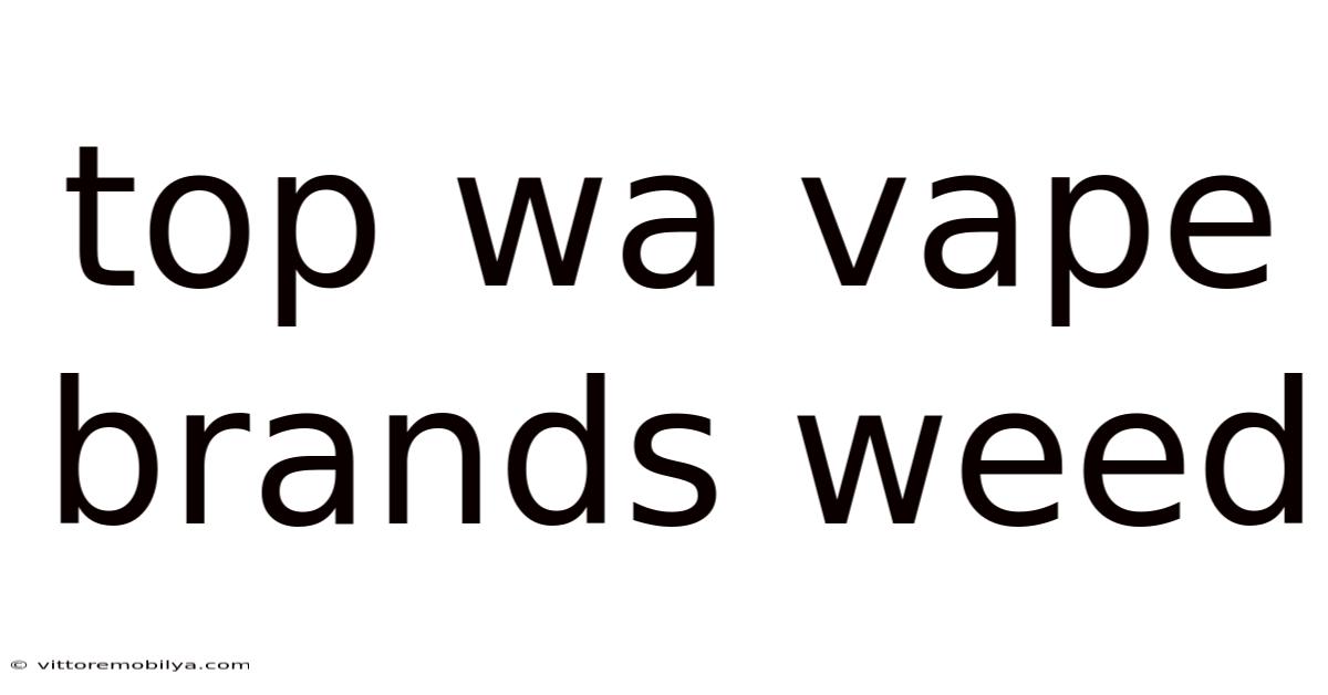 Top Wa Vape Brands Weed