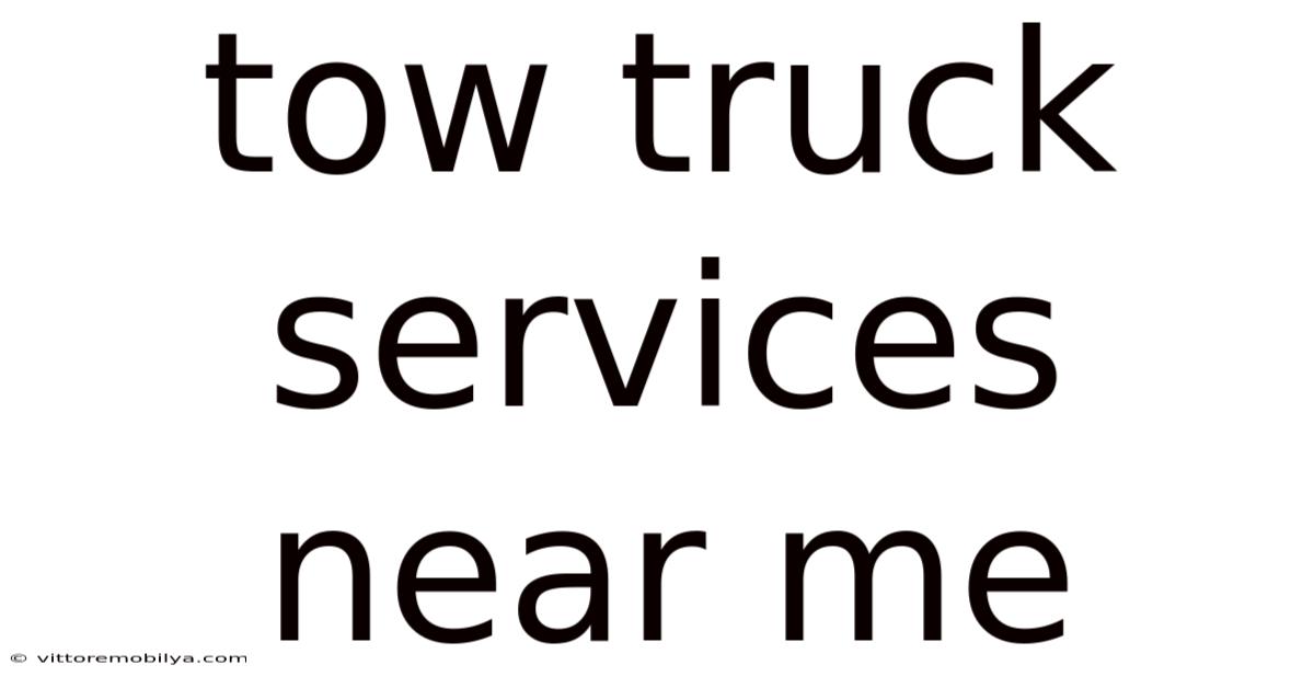 Tow Truck Services Near Me