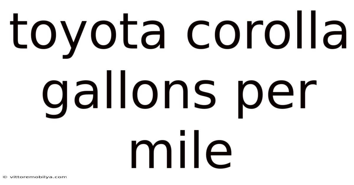 Toyota Corolla Gallons Per Mile