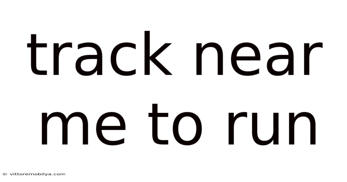 Track Near Me To Run