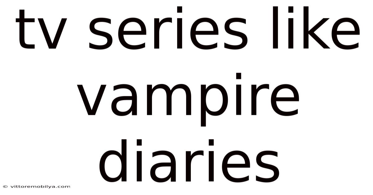 Tv Series Like Vampire Diaries