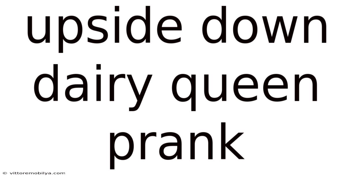 Upside Down Dairy Queen Prank