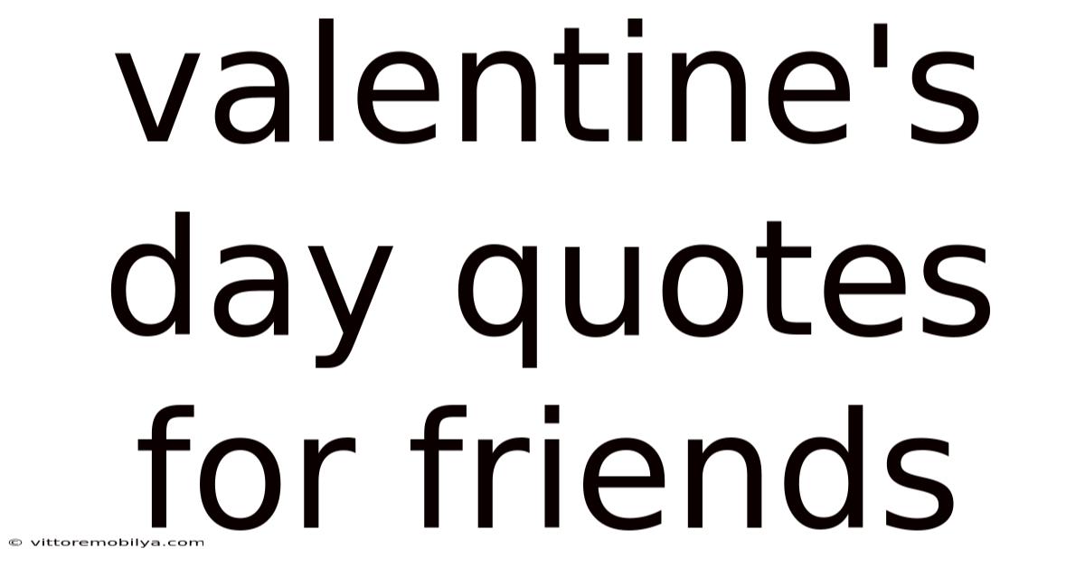 Valentine's Day Quotes For Friends