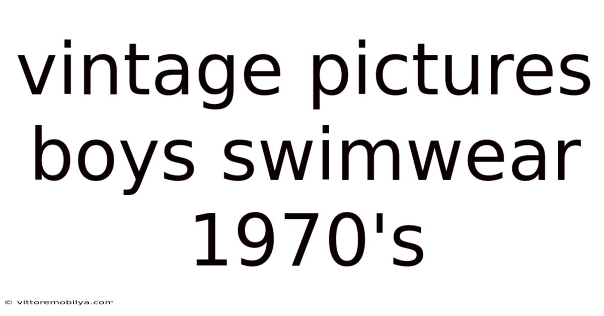 Vintage Pictures Boys Swimwear 1970's
