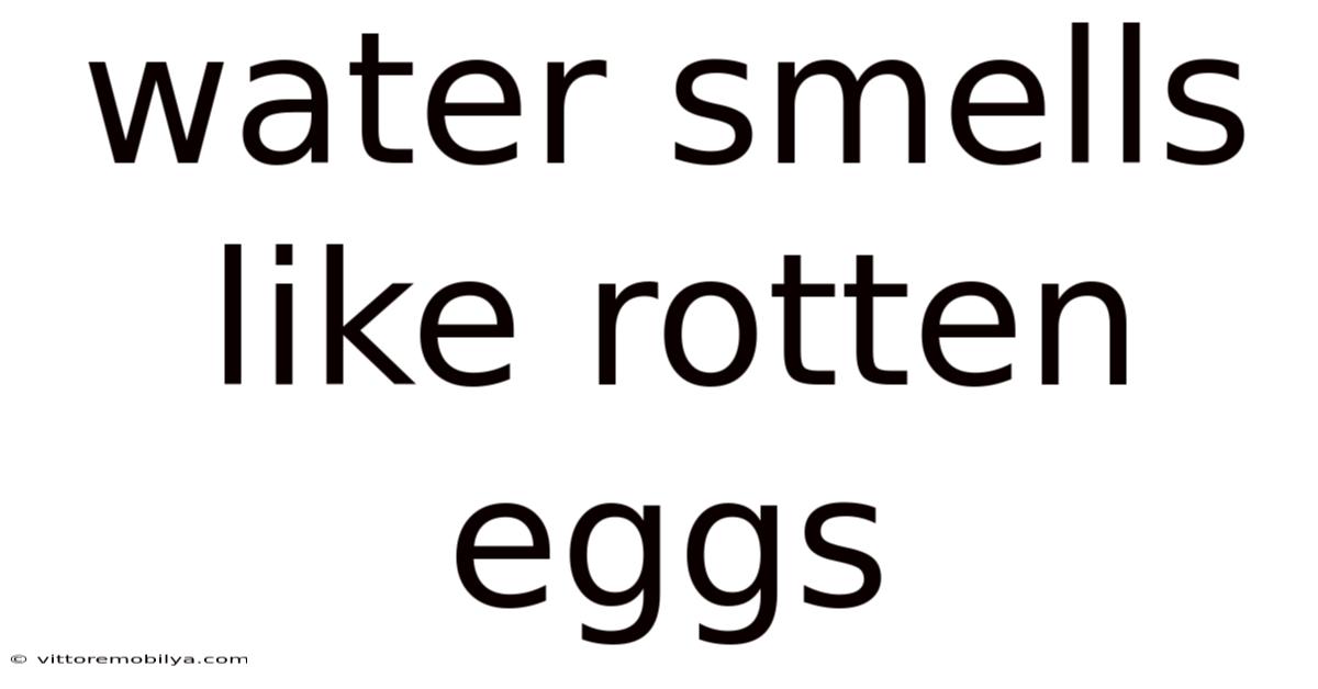 Water Smells Like Rotten Eggs