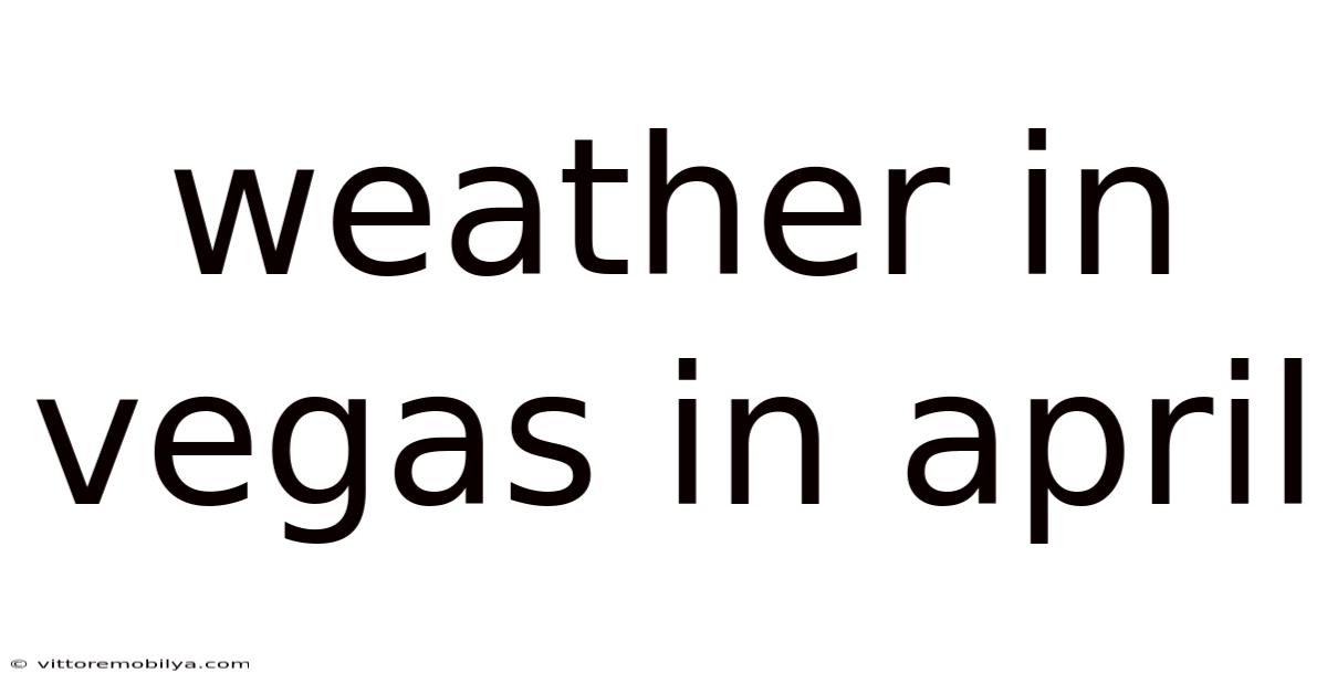 Weather In Vegas In April