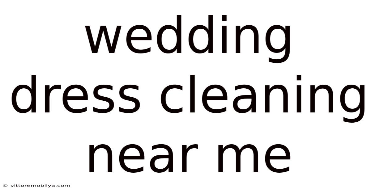 Wedding Dress Cleaning Near Me