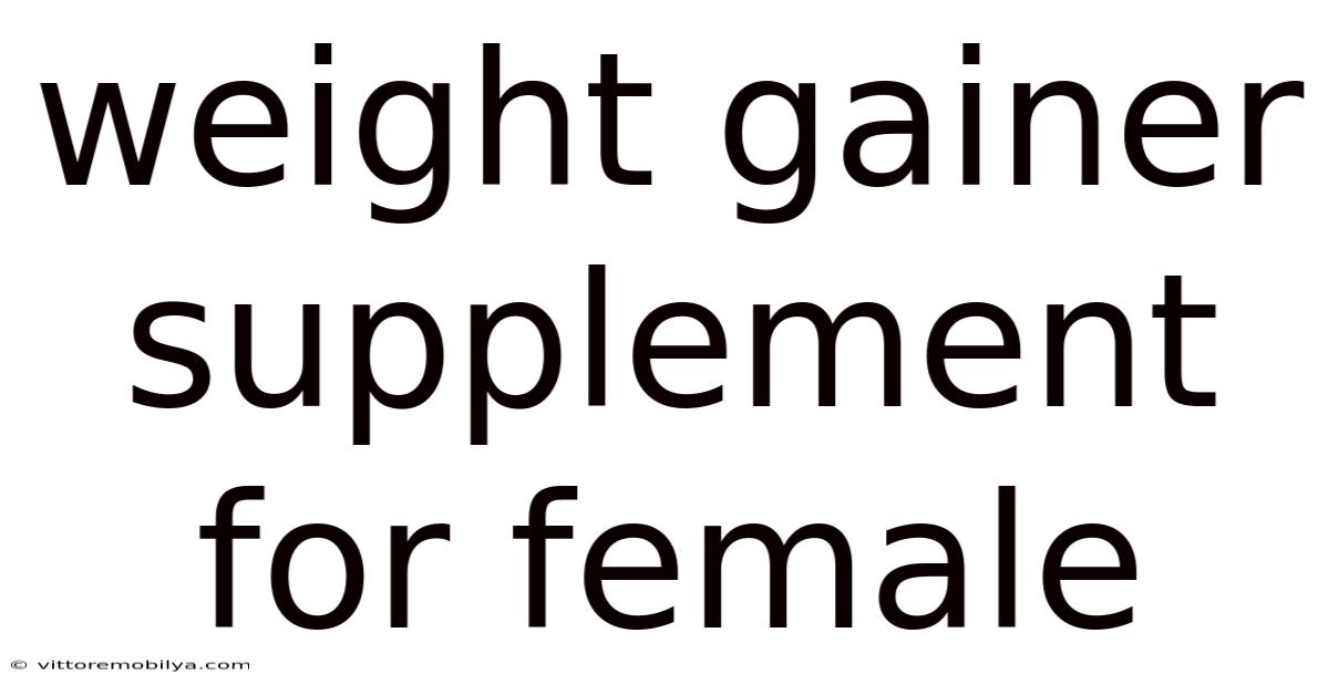 Weight Gainer Supplement For Female
