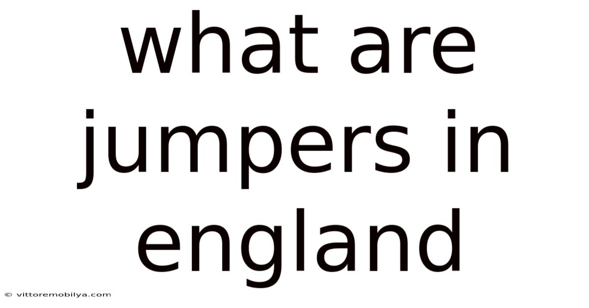 What Are Jumpers In England