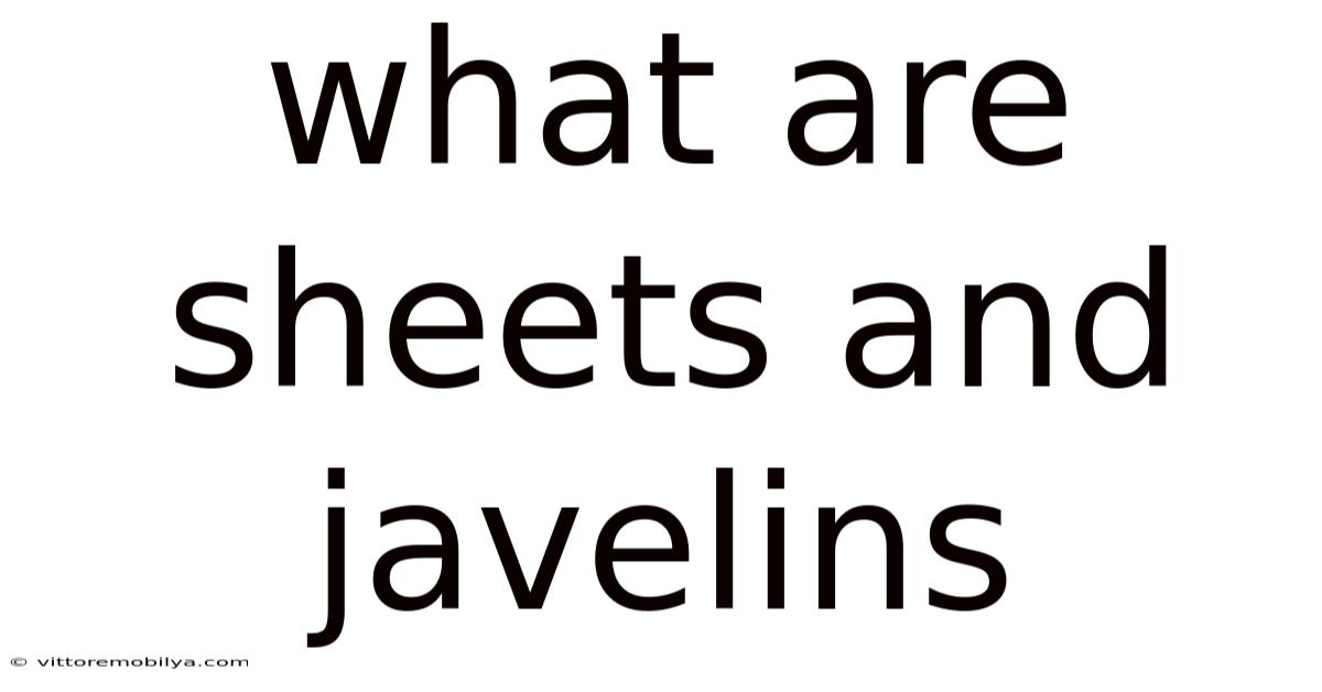 What Are Sheets And Javelins