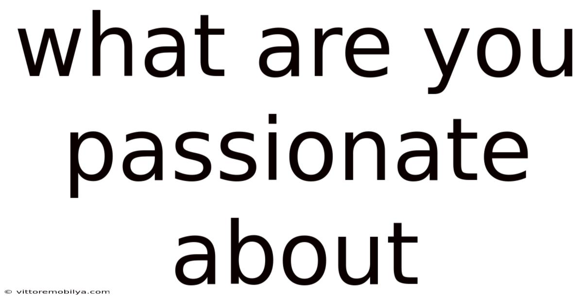 What Are You Passionate About