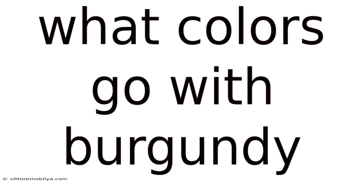 What Colors Go With Burgundy