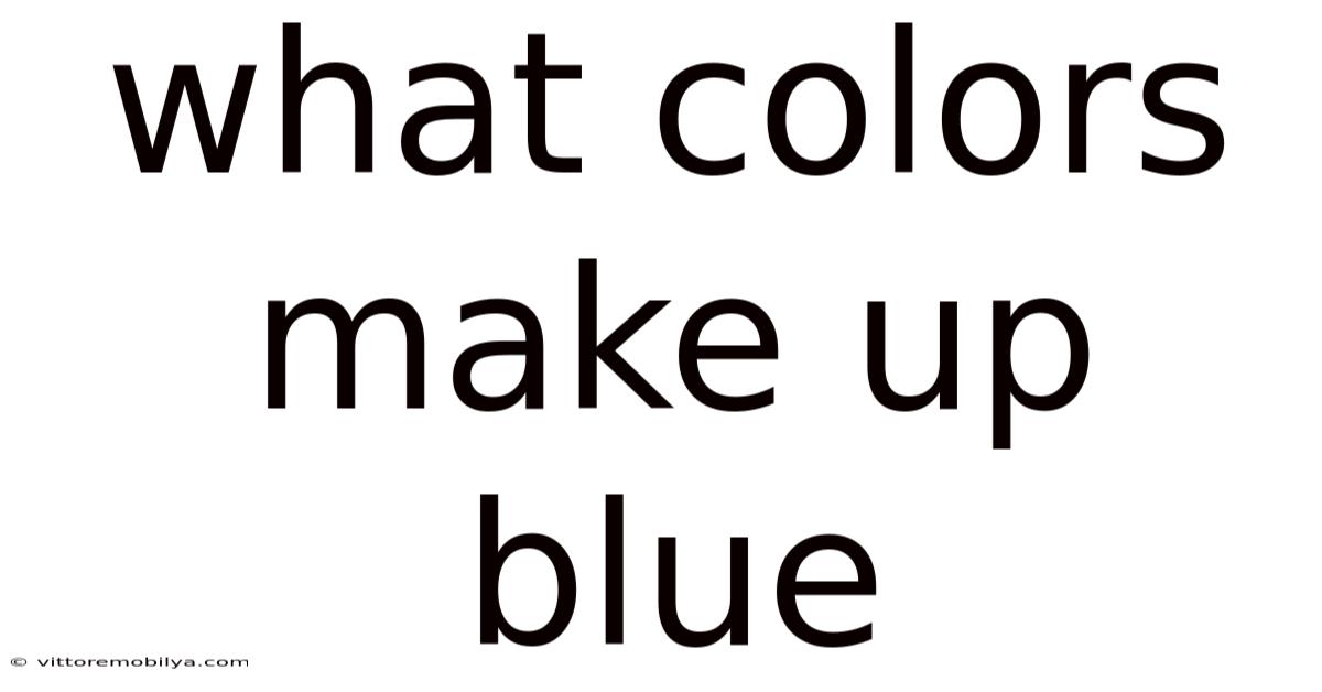 What Colors Make Up Blue