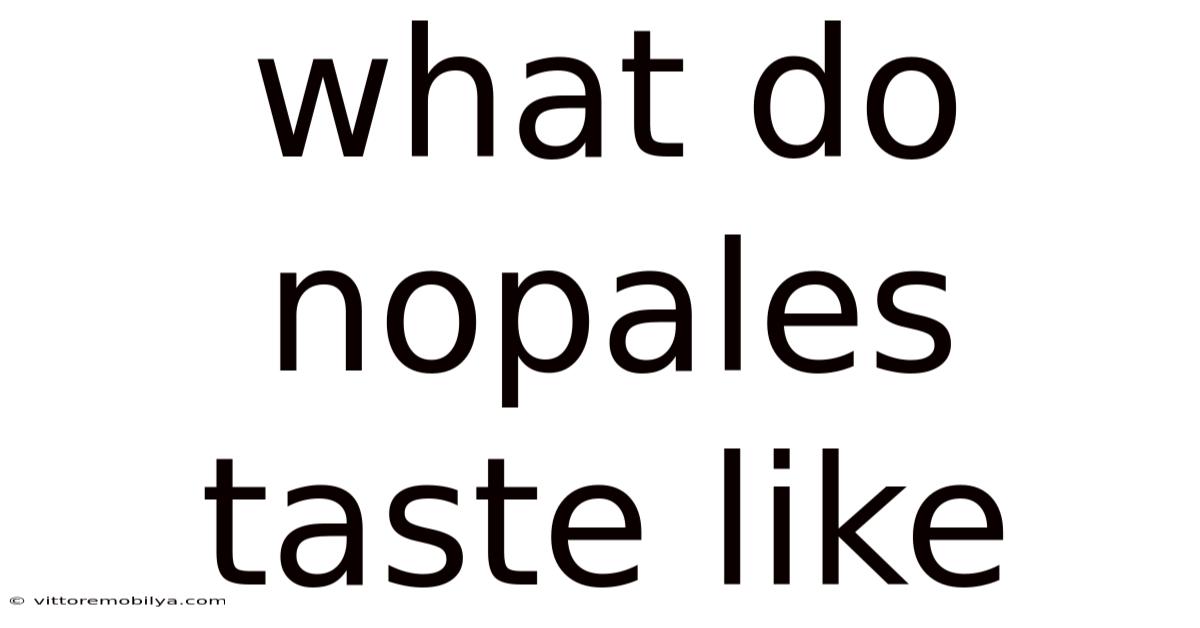 What Do Nopales Taste Like