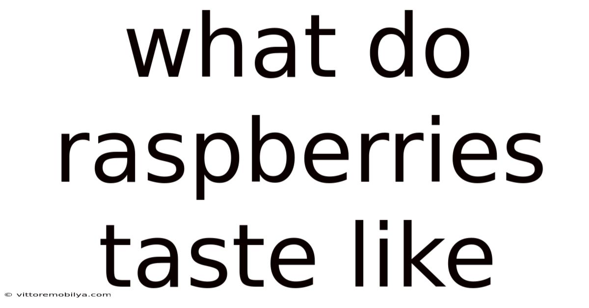 What Do Raspberries Taste Like