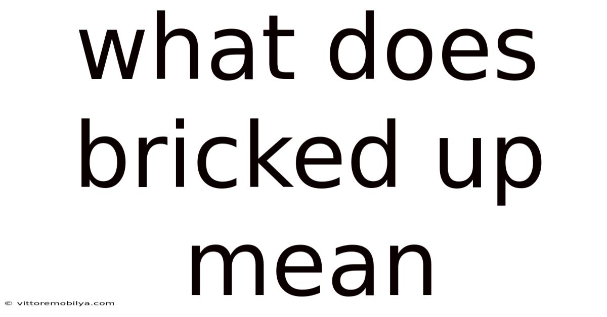 What Does Bricked Up Mean