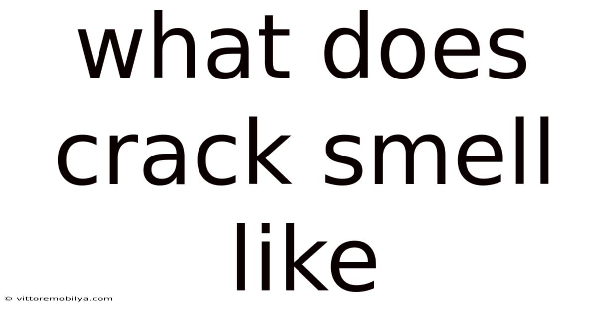What Does Crack Smell Like