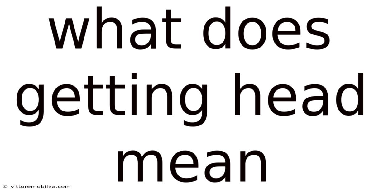 What Does Getting Head Mean