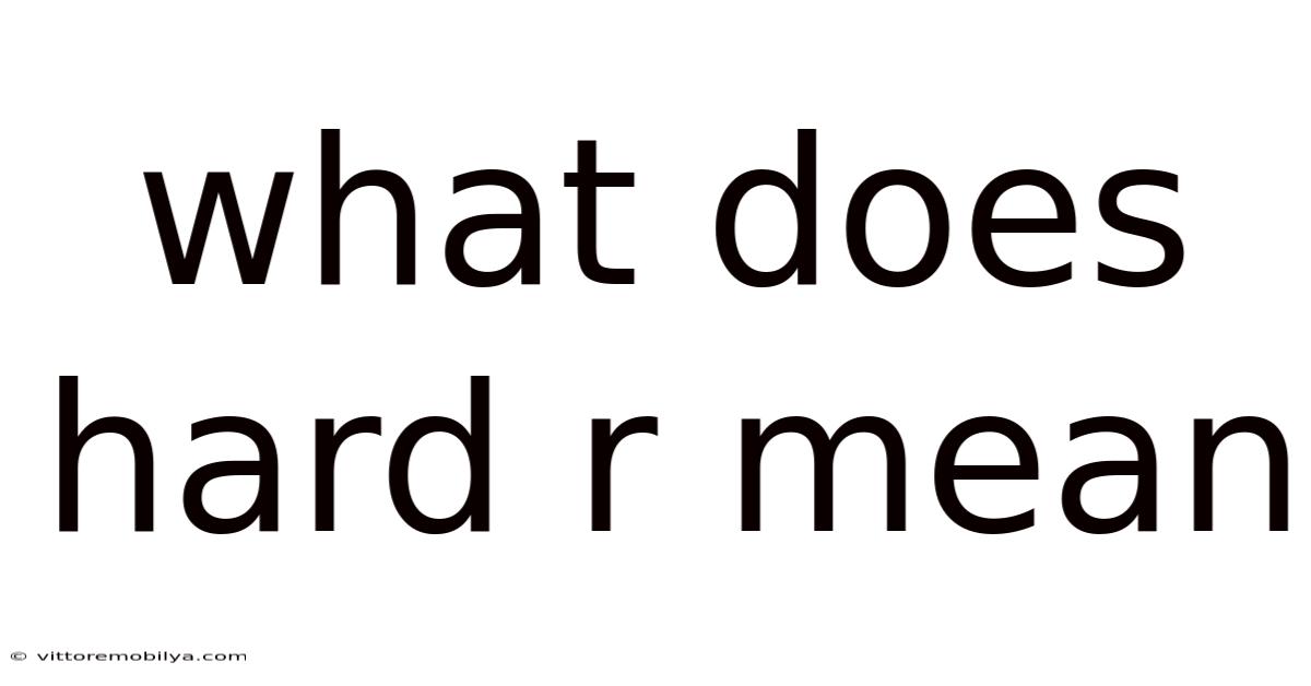 What Does Hard R Mean