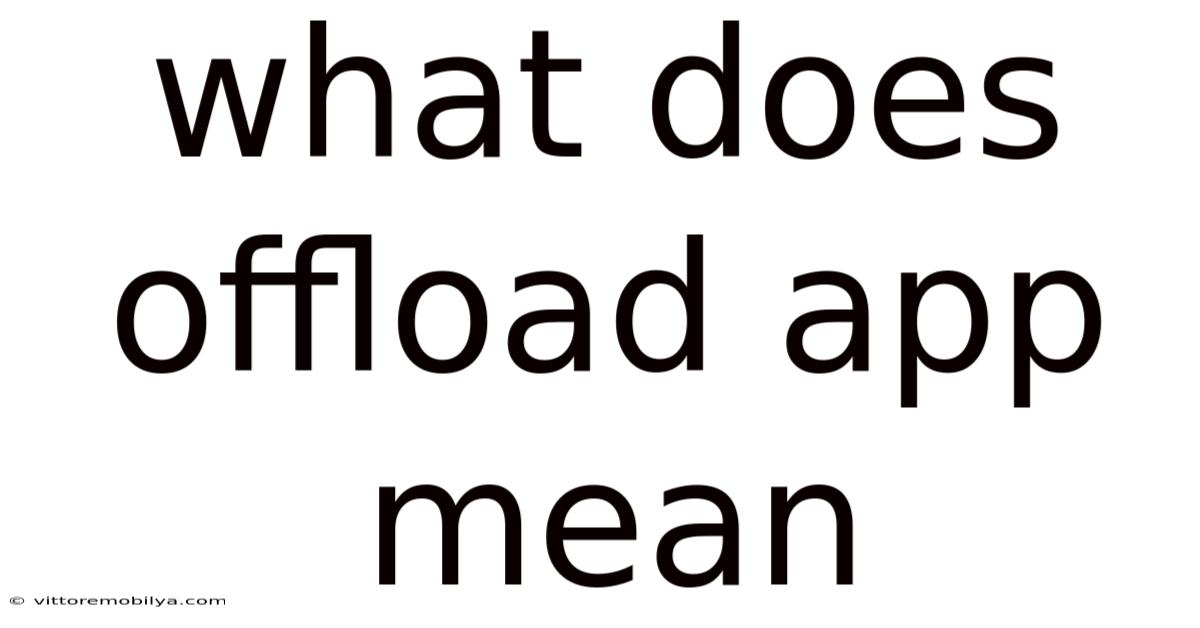 What Does Offload App Mean