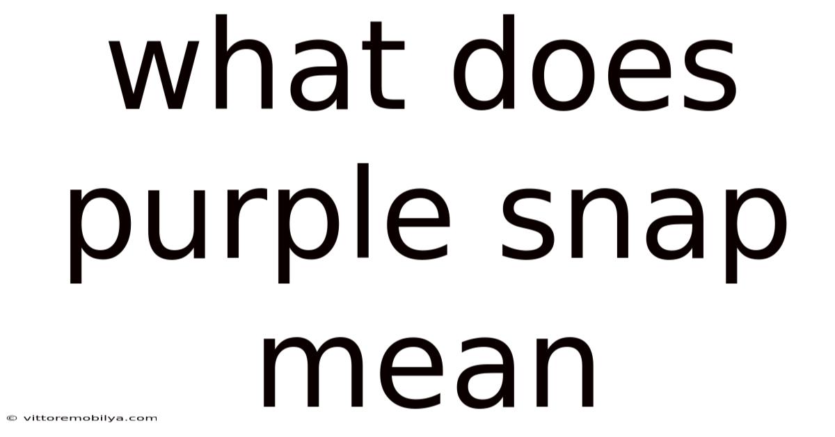 What Does Purple Snap Mean