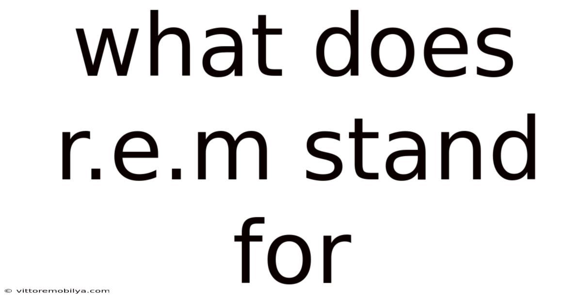 What Does R.e.m Stand For