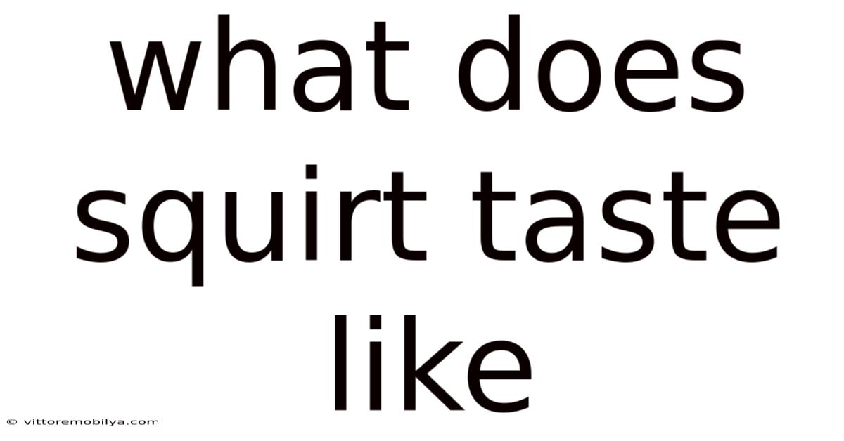 What Does Squirt Taste Like