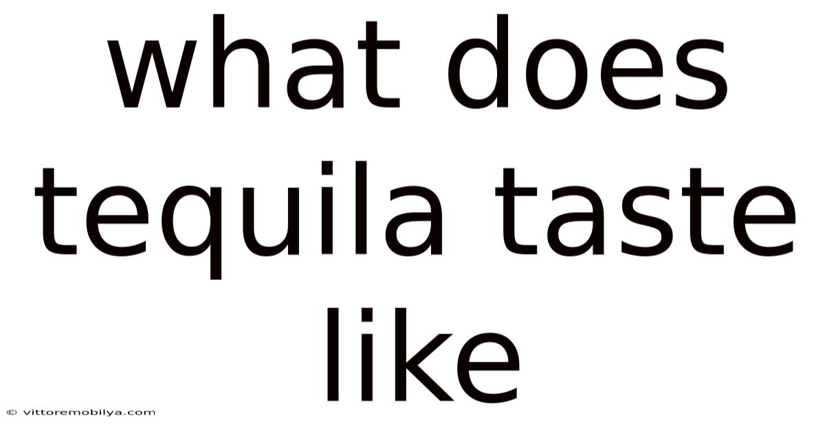What Does Tequila Taste Like