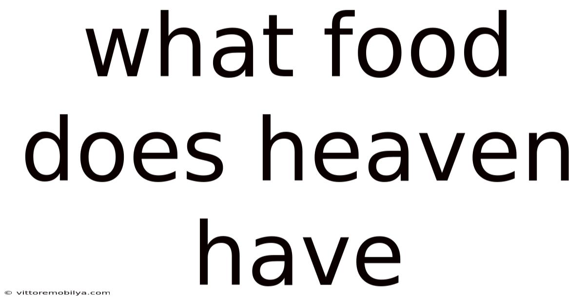 What Food Does Heaven Have
