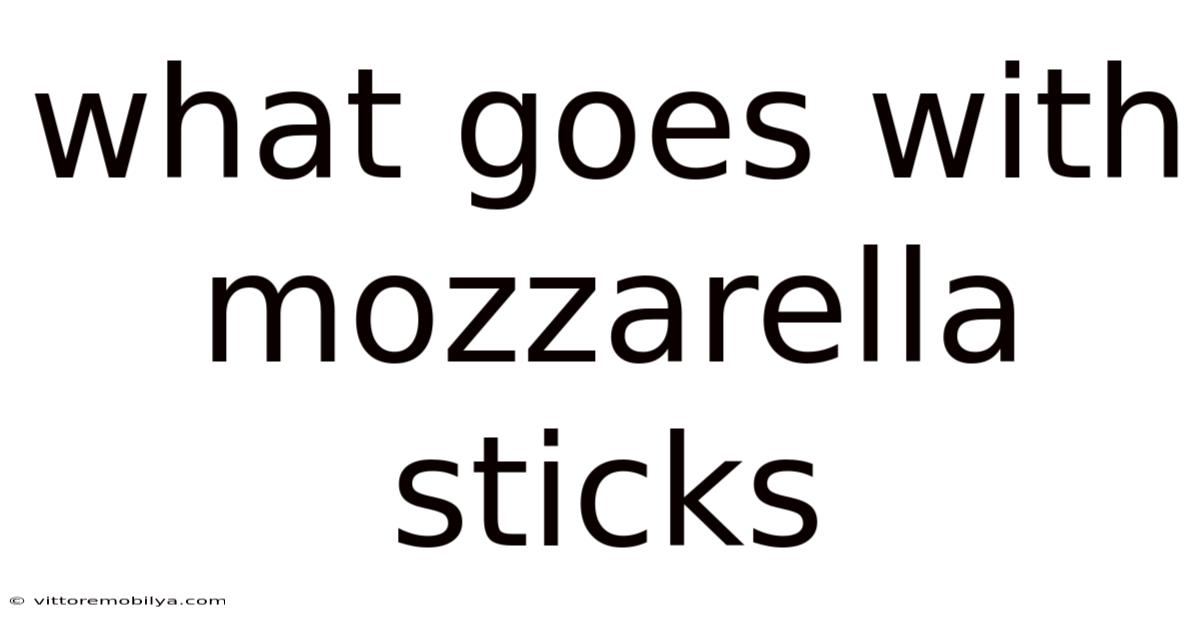 What Goes With Mozzarella Sticks