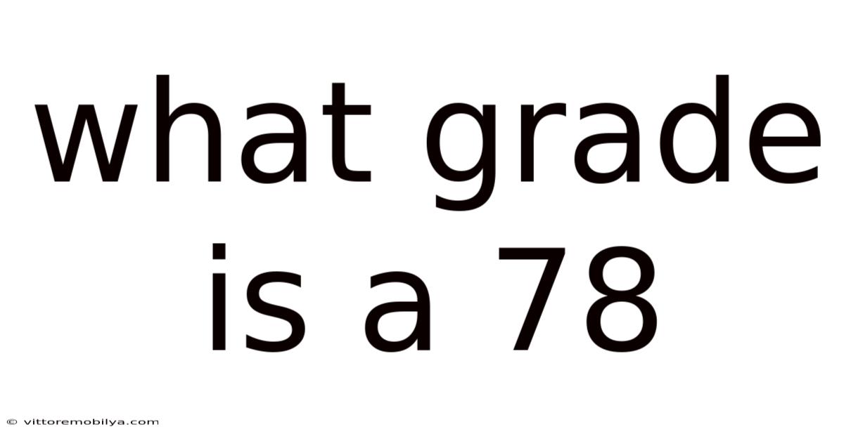 What Grade Is A 78