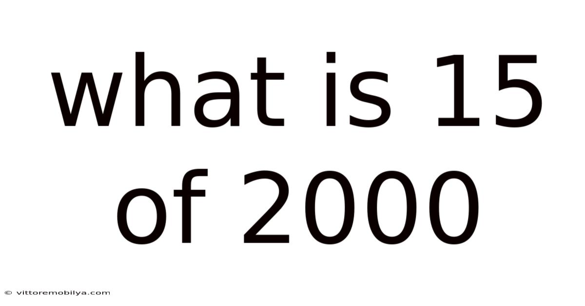 What Is 15 Of 2000